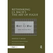 Rethinking J.S. Bach's the Art of Fugue (Paperback)
