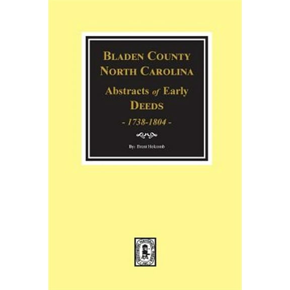 Bladen County, North Carolina Deeds, 1738-1804 (Paperback)