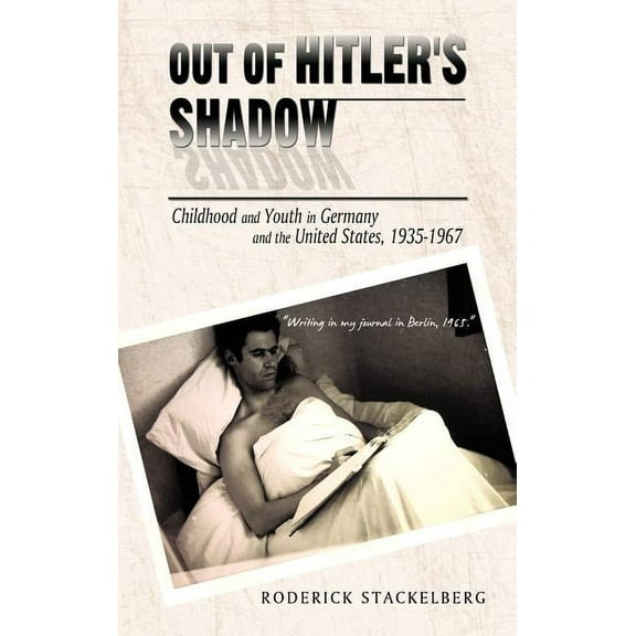 Out of Hitler's Shadow: Childhood and Youth in Germany and the United States, 1935-1967, (Hardcover)