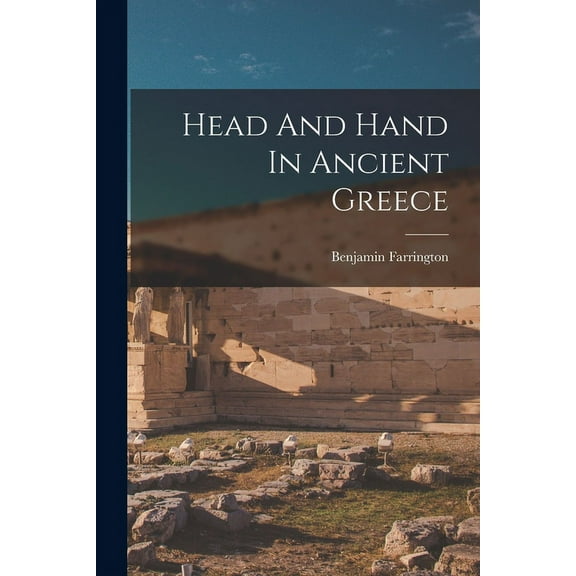 Head And Hand In Ancient Greece (Paperback)