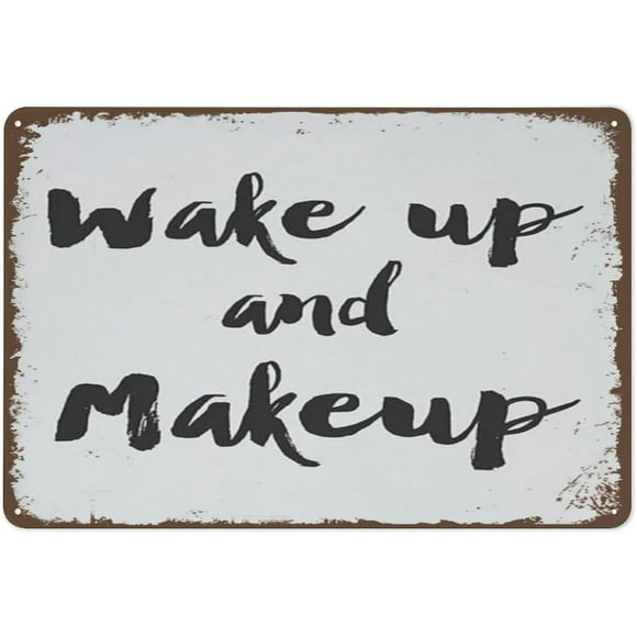 Make up Print Wake Up and Makeup Fashion Print Retro Tin Sign Vintage Metal Signs Vintage Wall Decor Tin Sign Funny Decorations for Home Bar Office Farm Room Metal Poster 8"x12"