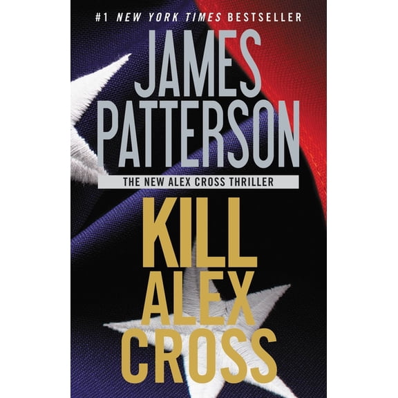 Alex Cross Novels Kill Alex Cross, Book 17, (Paperback)