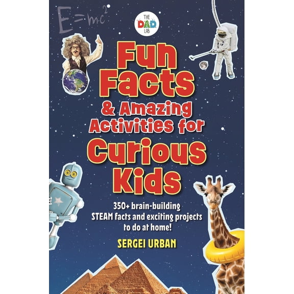 Pre-Owned Fun Facts & Amazing Activities for Curious Kids (Thedadlab): Includes 300+ Brain-Building Steam Facts and 8 Exciting Projects (Paperback) 195640399X 9781956403992
