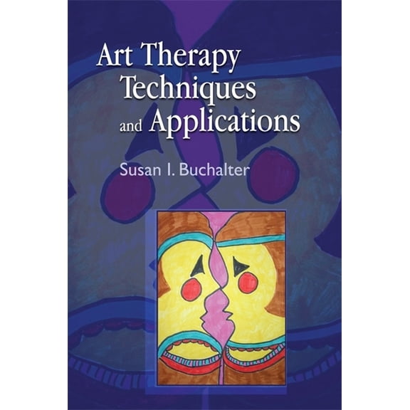 Art Therapy Techniques and Applications: A Model for Practice, (Paperback)