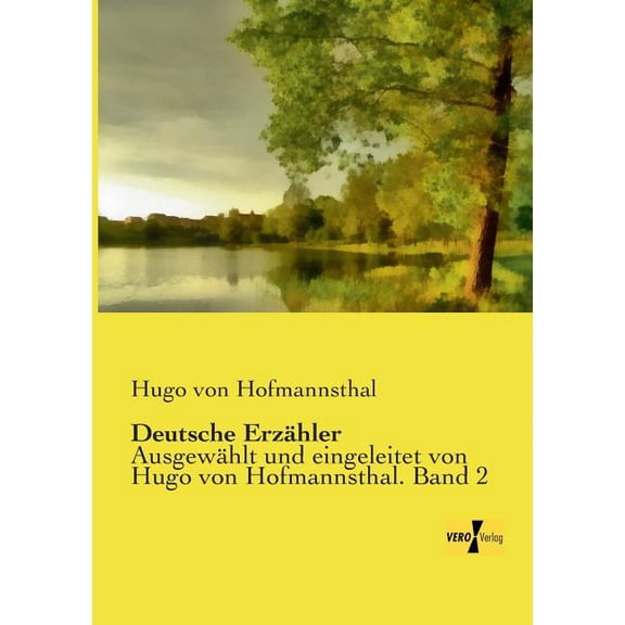 Deutsche Erzähler: Ausgewählt und eingeleitet von Hugo von Hofmannsthal. Band 2, (Paperback)