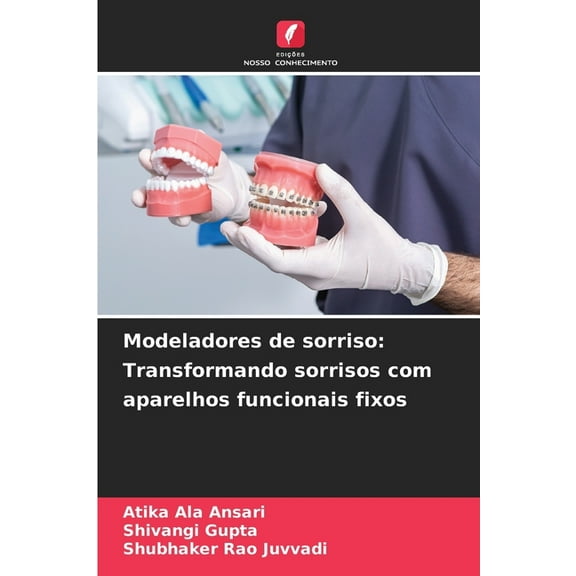 Modeladores de sorriso: Transformando sorrisos com aparelhos funcionais fixos, (Paperback)