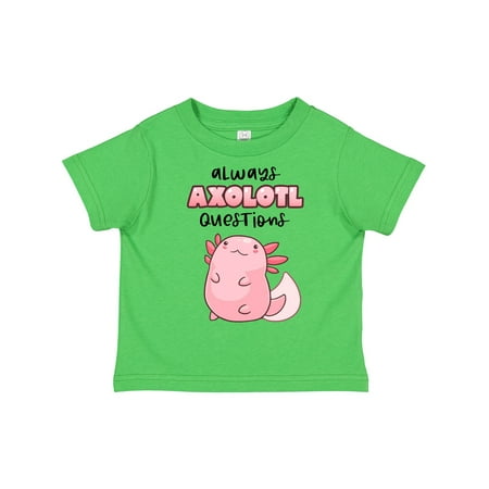 

Inktastic Always Axolotl Questions Cute Curious Axolotl Gift Toddler Boy or Toddler Girl T-Shirt