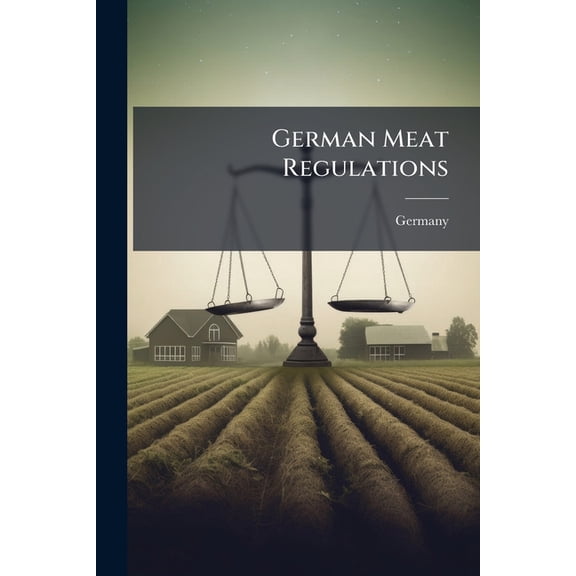 German Meat Regulations : With Original Text, Volumes 47-51 (Paperback)