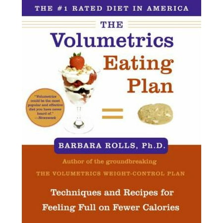 The Volumetrics Eating Plan: Techniques And Recipes for Feeling Full on Fewer Calories