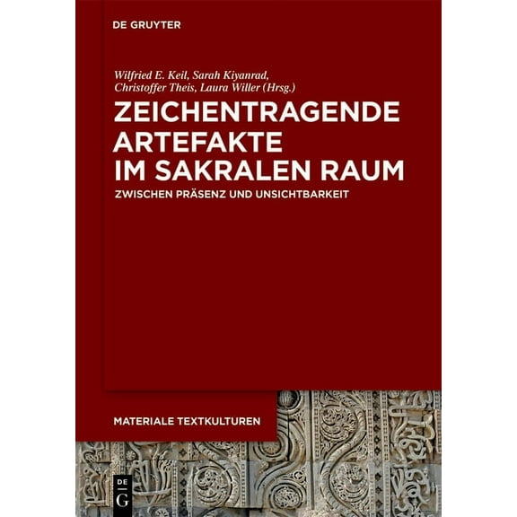 Materiale Textkulturen Zeichentragende Artefakte Im Sakralen Raum: Zwischen PrÃ¤senz Und Unsichtbarkeit, Book 20, (Hardcover)