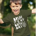 thumbnail image 2 of Bruh, It's My Birthday Funny Sarcastic Boy's Birthday Shirt for All Ages Birthday Military Green Shirt 12 Months, 2 of 4