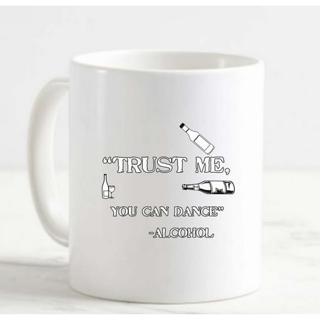 

Coffee Mug Trust Me You Can Dance Alcohol Pub White Coffee Mug Funny Gifts Cup