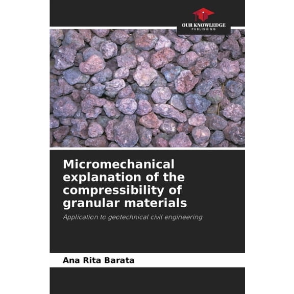 Micromechanical explanation of the compressibility of granular materials, (Paperback)