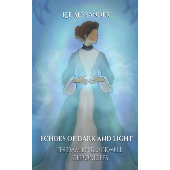 Echoes of Dark and Light: The Damien Blackwell Chronicles, (Paperback)