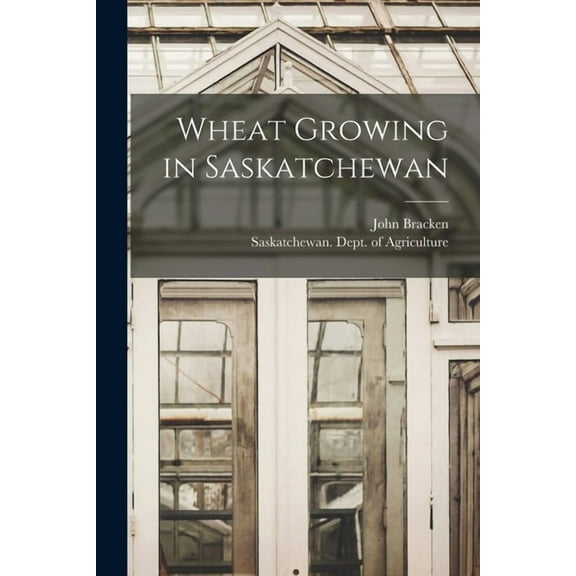 Wheat Growing in Saskatchewan [microform] (Paperback)