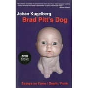 Brad Pitt's Dog : Essays on Fame, Death, Punk (Paperback)