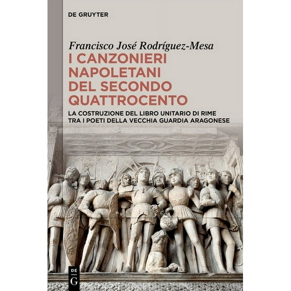 I Canzonieri Napoletani del Secondo Quattrocento: La Costruzione del Libro Unitario Di Rime Tra I Poeti Della Vecchia Gu, (Hardcover)