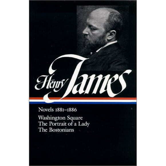 Pre-Owned Henry James: Novels 1881-1886 (LOA #29) : Washington Square / the Portrait of a Lady / the Bostonians 9780940450301