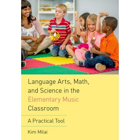 Language Arts, Math, and Science in the Elementary Music Classroom -