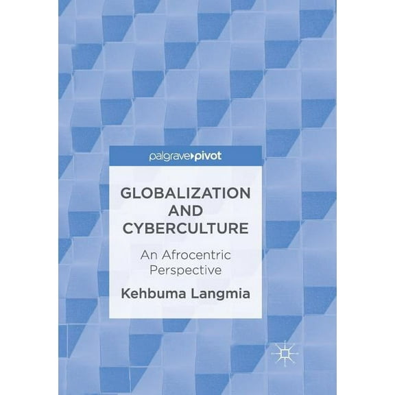 Globalization and Cyberculture: An Afrocentric Perspective, (Paperback)