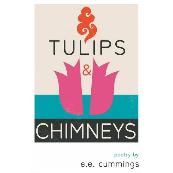 Tulips and Chimneys - Poetry by e.e. cummings (Hardcover)