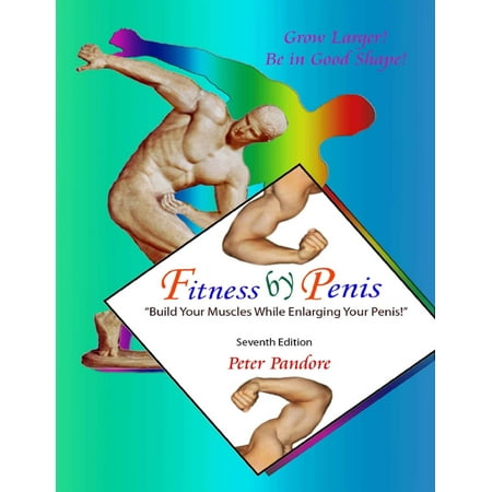 Fitness by Penis: Build Your Muscles While Enlarging Your Penis! - (Best Way To Build Arm Muscle At Home)
