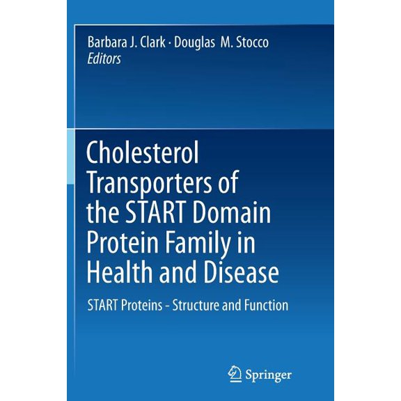 Cholesterol Transporters of the Start Domain Protein Family in Health and Disease: Start Proteins - Structure and Functi, (Paperback)