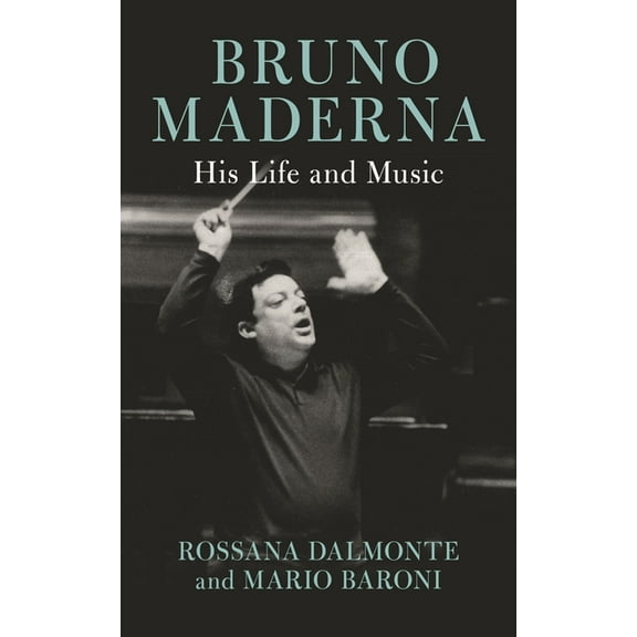 Bruno Maderna: His Life and Music, (Hardcover)