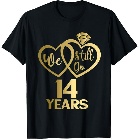 We still do 14 years - 14th wedding anniversary T-Shirt