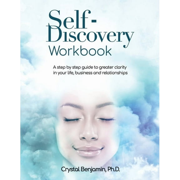 Self-Discovery Workbook: A step by step guide to greater clarity in your life, business and relationships (Paperback)
