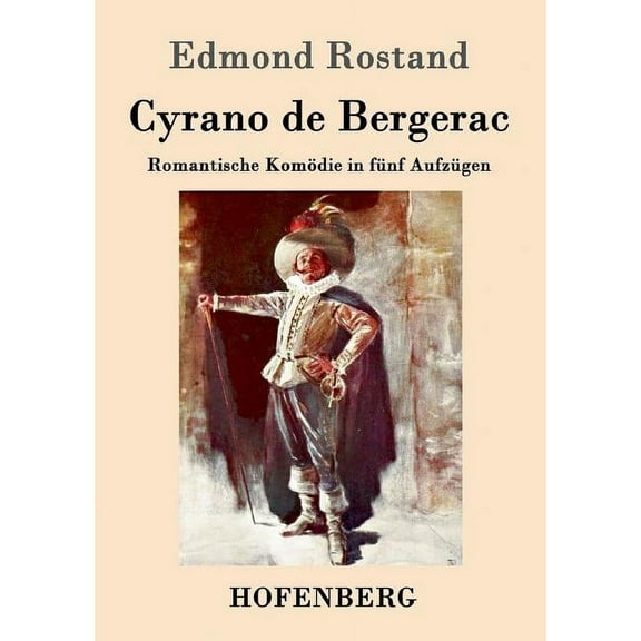 Cyrano de Bergerac: Romantische Komödie in fünf Aufzügen (Paperback)