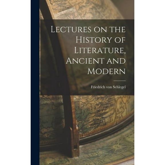 Lectures on the History of Literature, Ancient and Modern, (Hardcover)