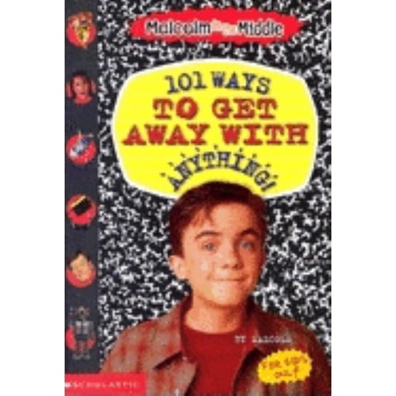 Malcolm in the Middle : 101 Ways to Get Away with Anything! (Paperback)