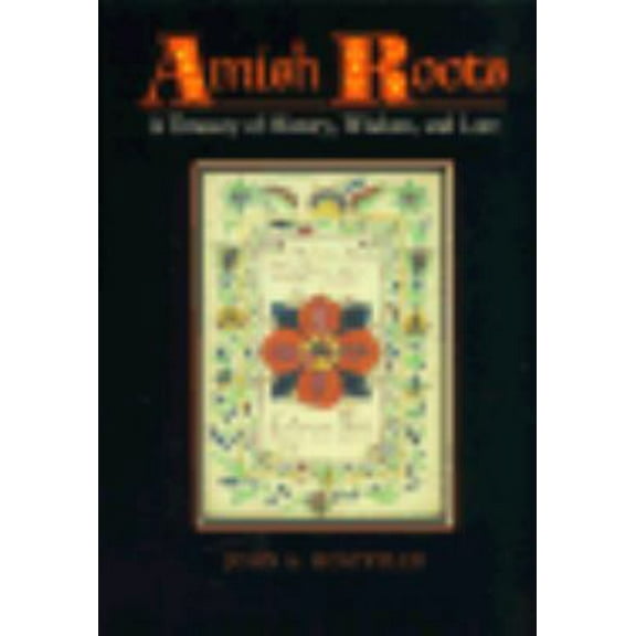Pre-Owned Amish Roots: A Treasury of History, Wisdom, and Lore (Center Books in Anabaptist Studies) (Hardcover) 0801837693 9780801837692
