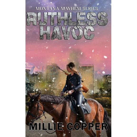 Montana Mayhem Ruthless Havoc: Montana Mayhem Book 2 America's New Apocalypse, Book 2, (Hardcover)