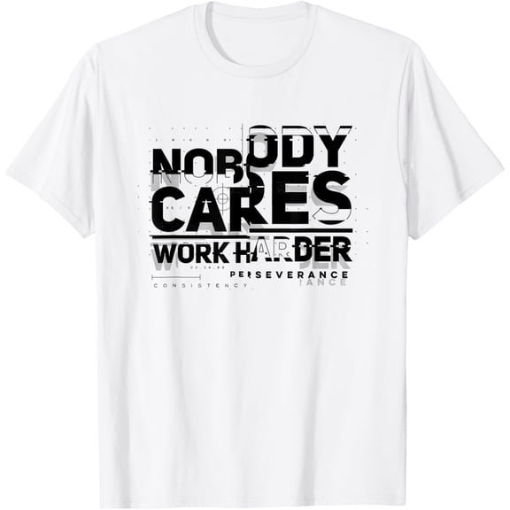 Nobody Cares Work Harder Motivational Athletes T-Shirt tee
