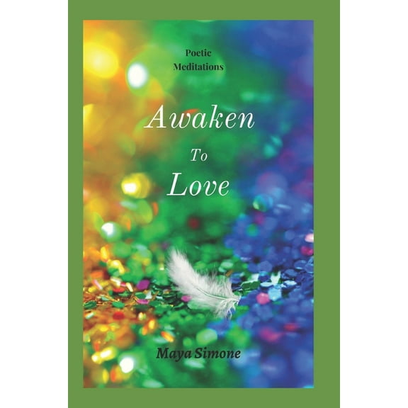 Awaken to Love : Poetic Meditations (Paperback)
