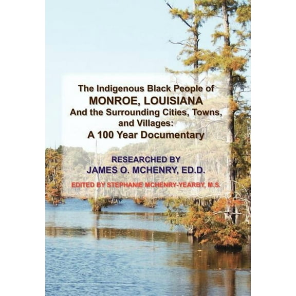 The Indigenous Black People of Monroe, Louisiana and the Surrounding Cities, Towns, and Villages (Hardcover)