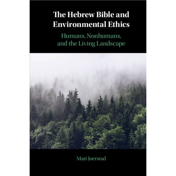 The Hebrew Bible and Environmental Ethics, (Paperback)