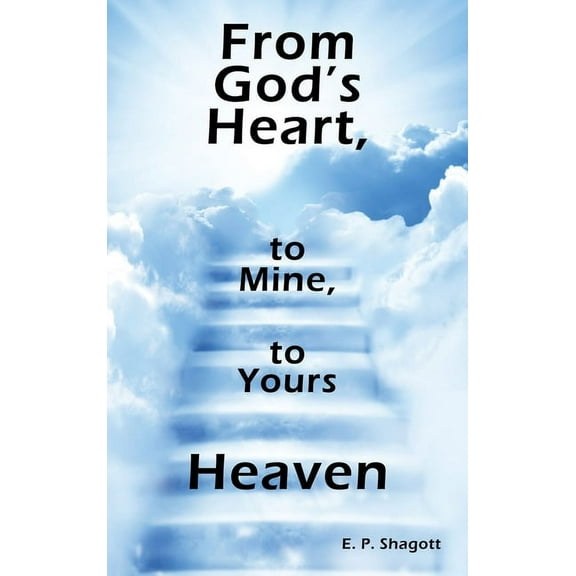 From God's Heart, to Mine, to Yours: Heaven (Hardcover)