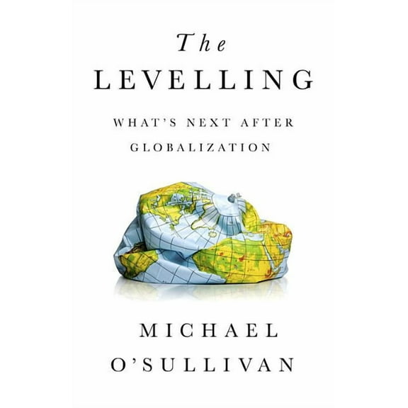 The Levelling: What's Next After Globalization, (Hardcover)