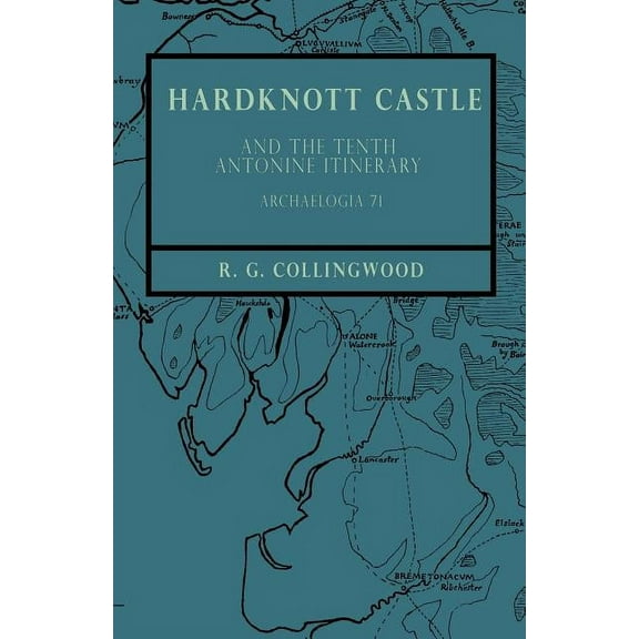 Hardknott Castle and the Tenth Antonine Itinerary - Archaelogia 71, (Paperback)