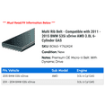 thumbnail image 2 of Multi Rib Belt - Compatible with 2011 - 2015 BMW 535i xDrive AWD 3.0L 6-Cylinder GAS 2012 2013 2014, 2 of 2