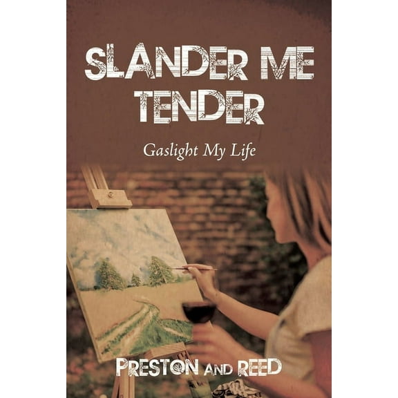 Slander Me Tender: Gaslight My Life (Paperback)