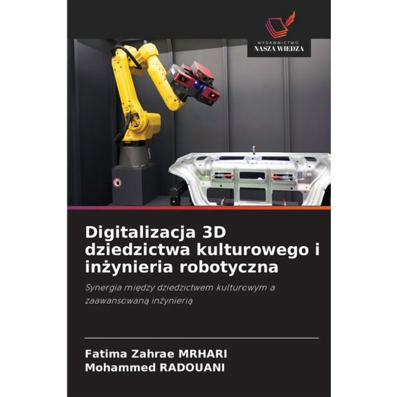 Digitalizacja 3D dziedzictwa kulturowego i inżynieria robotyczna, (Paperback)