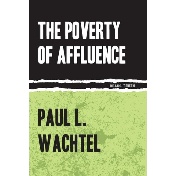 Rebel Reads The Poverty of Affluence: A Psychological Portrait of the American Way of Life, Book 5, (Paperback)