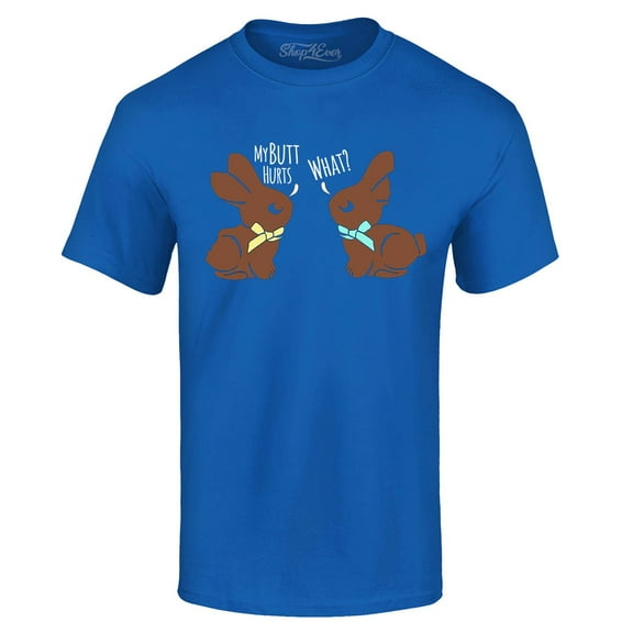 Shop4Ever Men's Easter Chocolate Bunnies My Butt Hurts What? Graphic T-shirt XXXXX-Large Royal Blue