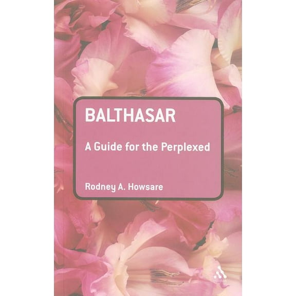 Guides for the Perplexed Balthasar: A Guide for the Perplexed, (Paperback)