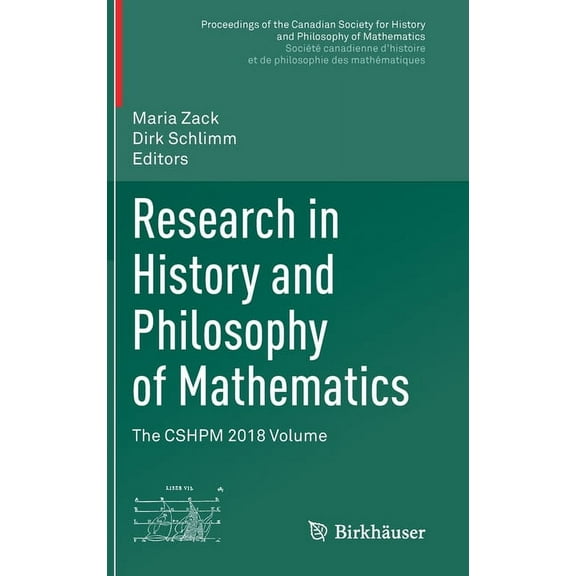 Proceedings of the Canadian Society for  Research in History and Philosophy of Mathematics: The Cshpm 2018 Volume, (Hardcover)
