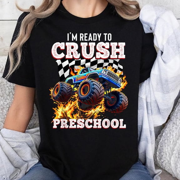 I'm Ready to Crush Preschool Monster Truck First Day Boys T-Shirt Unisex, Sizes S-5XL, Tbun
